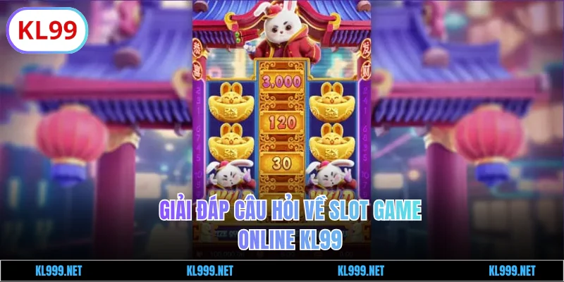 Giải đáp câu hỏi về slot game online KL99