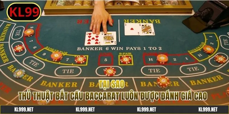 Lý do giúp thủ thuật bắt cầu Baccarat luôn được yêu thích