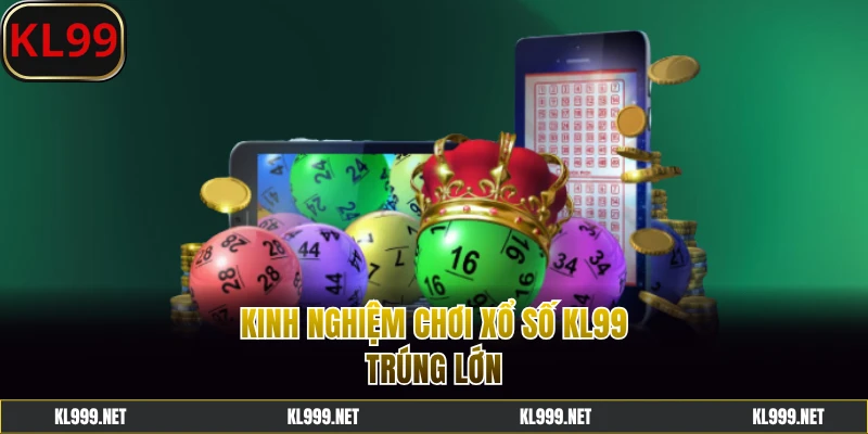 Thủ thuật giúp chinh phục sảnh xổ số KL99